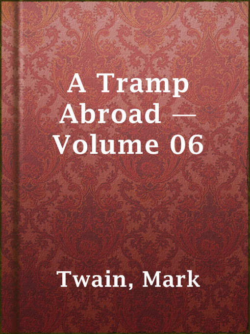 Title details for A Tramp Abroad — Volume 06 by Mark Twain - Available